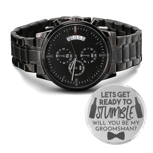 Lets Get Ready to Stumble Will You Be My Groomsman? Men's Black Chronograph Watch - Wedding Gift