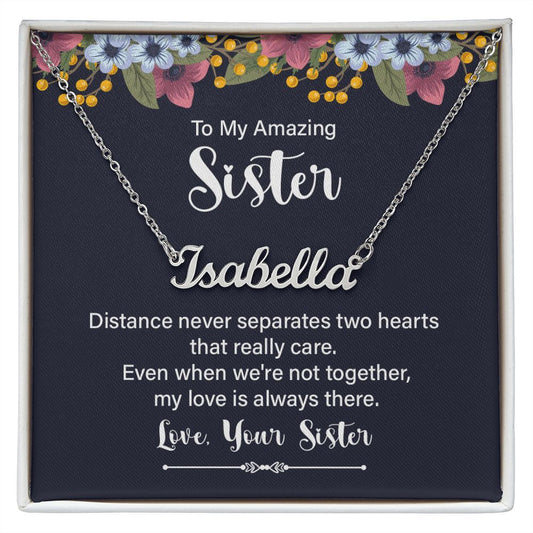 To My Amazing Sister - Distance Never Separates Personalized Name Necklace