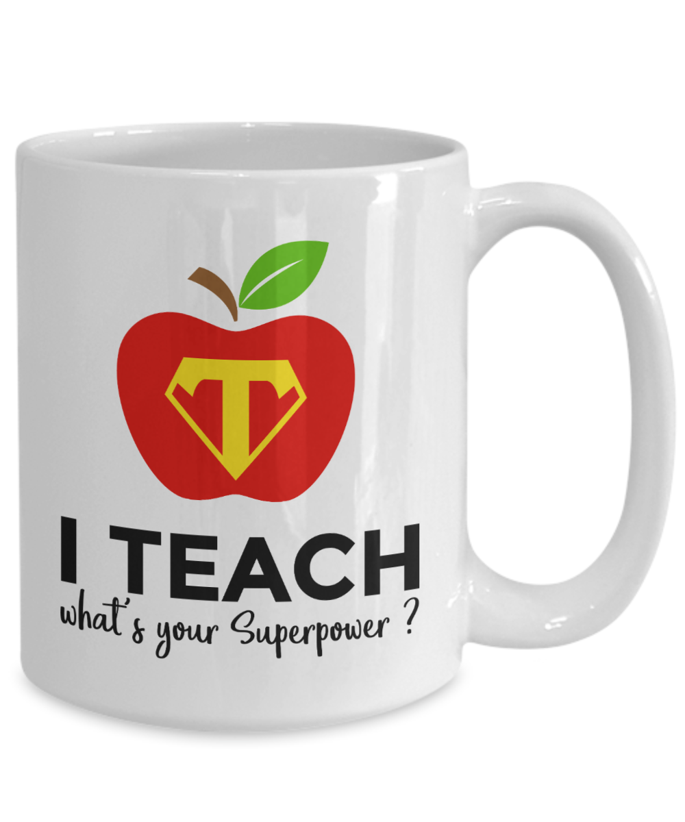 I Teach - What's Your Superpower? 15oz Ceramic Mug