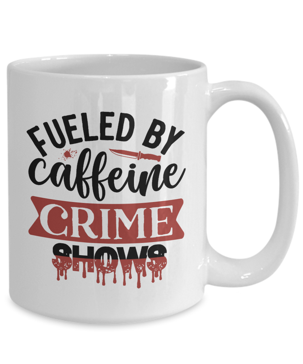 Fueled By Caffeine and Crime Shows 15oz Ceramic Mug