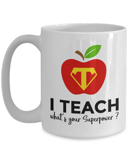 I Teach - What's Your Superpower? 15oz Ceramic Mug