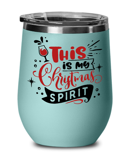 This Is My Christmas Spirit 12 oz Wine Tumbler with Lid