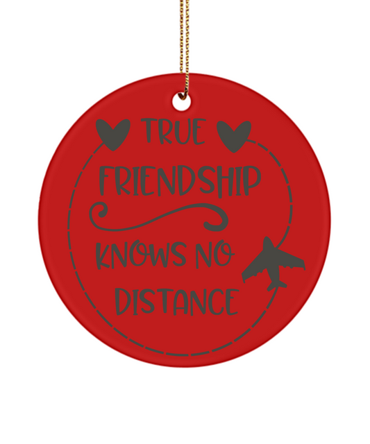 True Friendship Knows No Distance Round Shaped Holiday Ornament