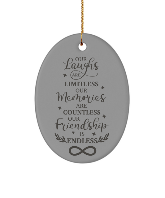 Our Laughs Are Limitless Our Memories Are Countless Our Friendship Is Endless Oval Shaped Holiday Ornament