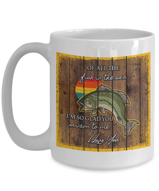 Of All The Fish In The Sea 15oz Mug