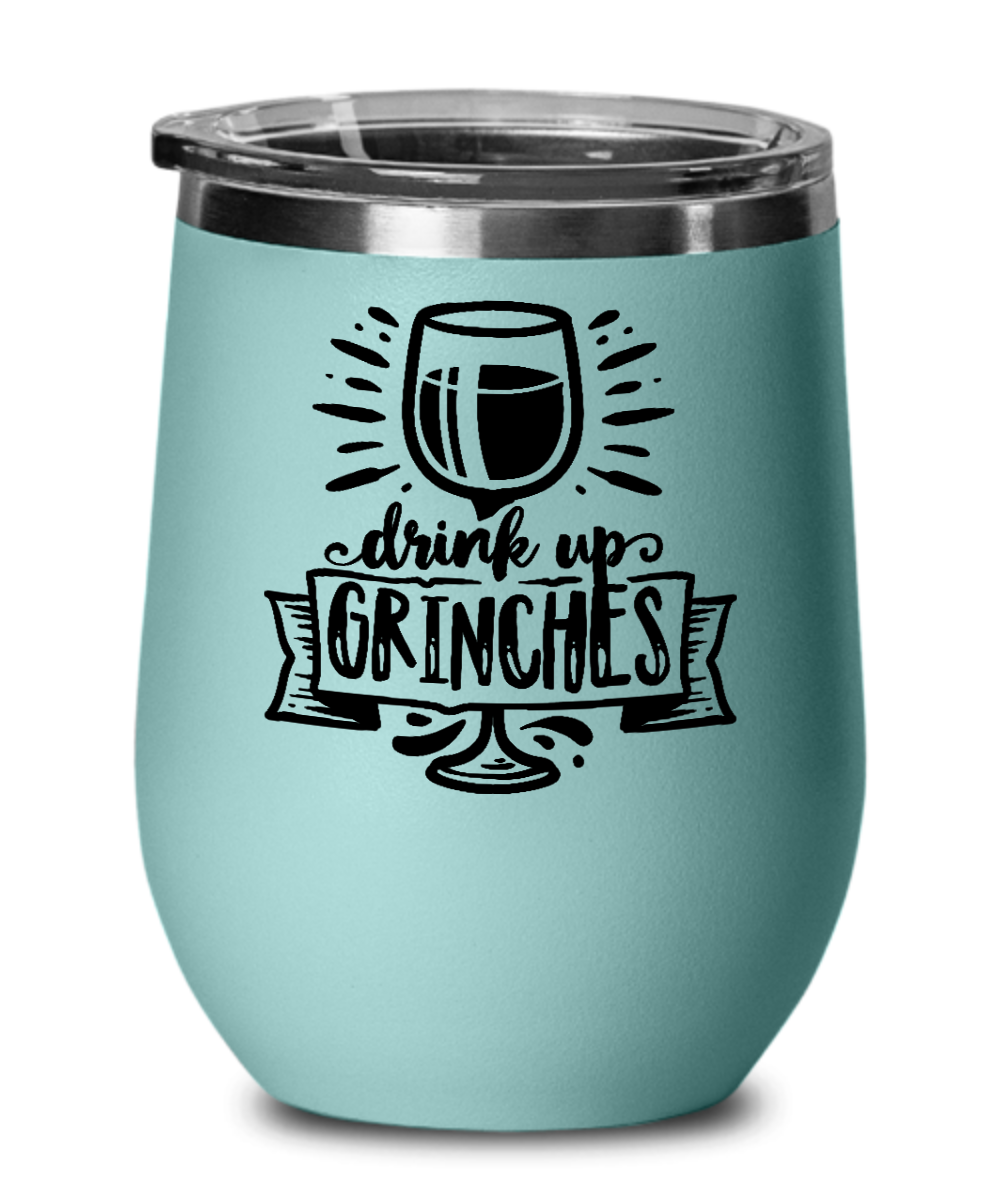 Drink Up Grinches 12 oz Wine Tumbler with Lid