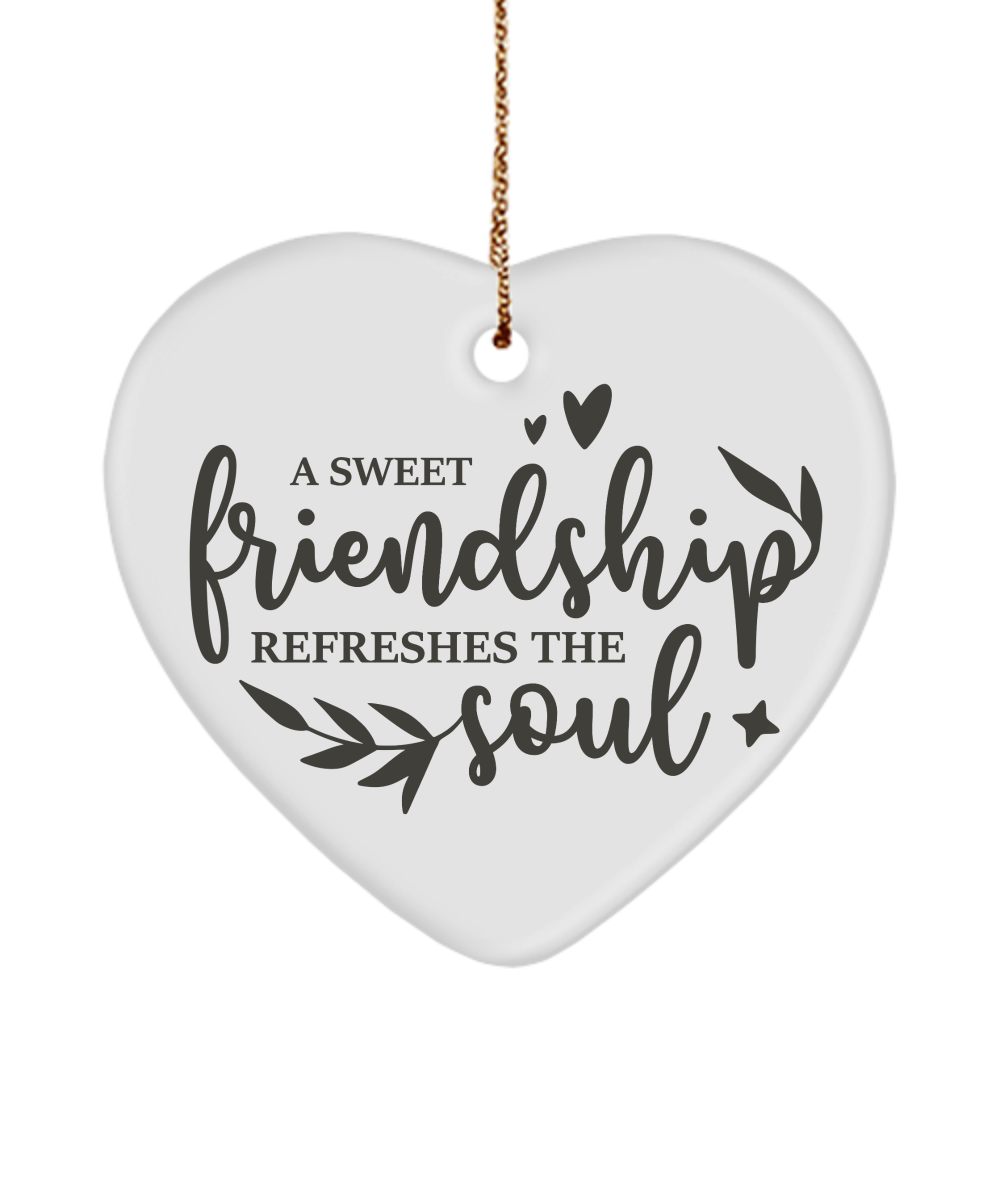 A Sweet Friendship Refreshes The Soul Heart Shaped Holiday Ornament