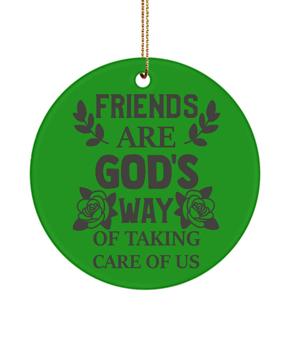 Friends Are God's Way Of Taking Care Of Us Christmas Ornament