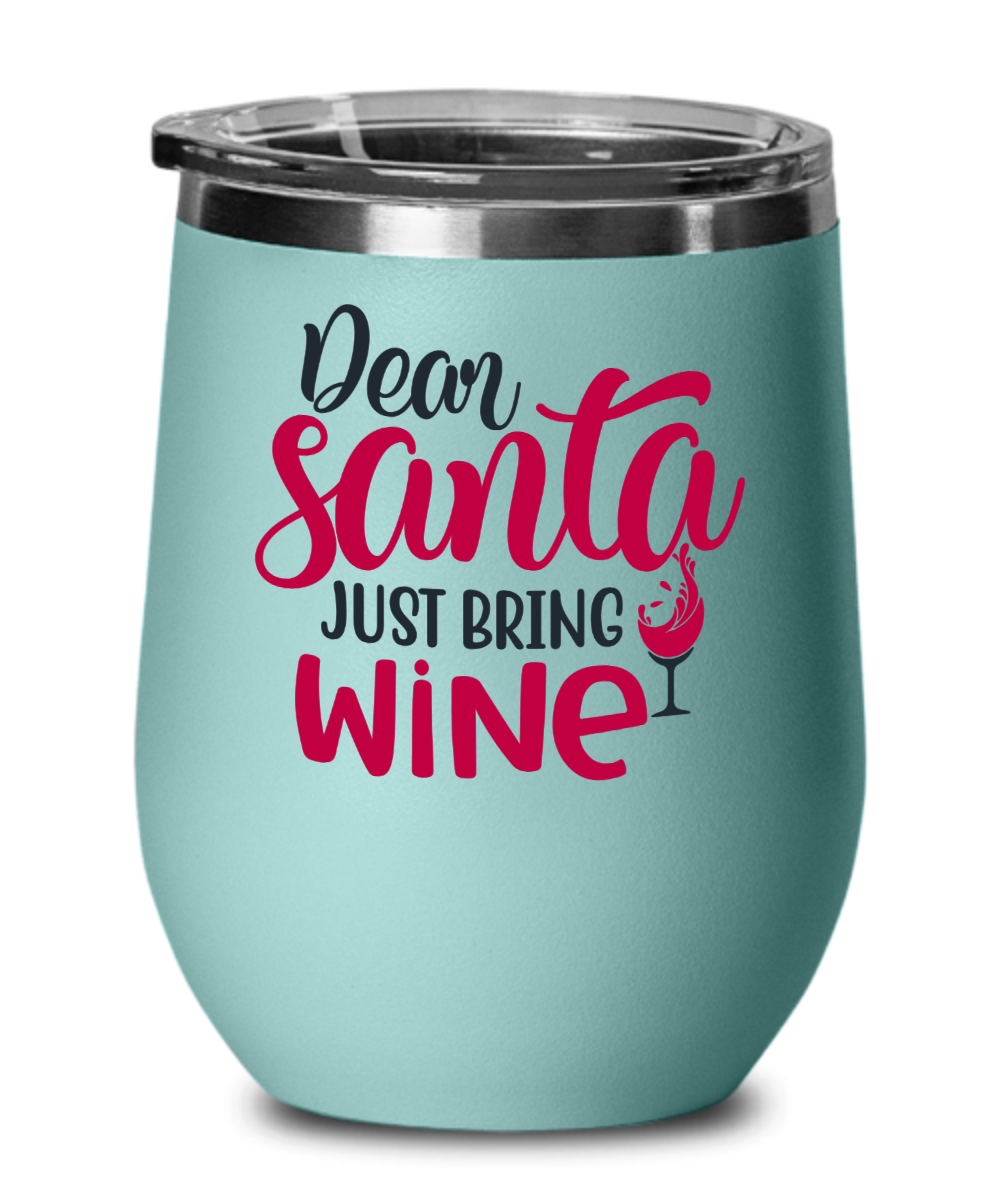 Dear Santa Just Bring Wine 12 oz Wine Tumbler with Lid