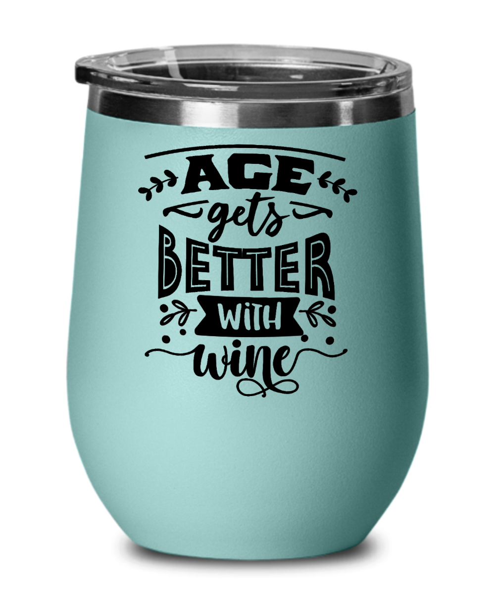 Age Gets Better With Wine - 12oz Wine Tumbler