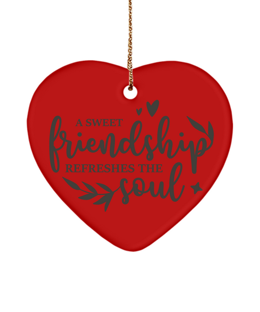 A Sweet Friendship Refreshes The Soul Heart Shaped Holiday Ornament