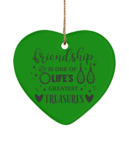 Friendship Is One Of Life's Greatest Treasures Holiday Ornament