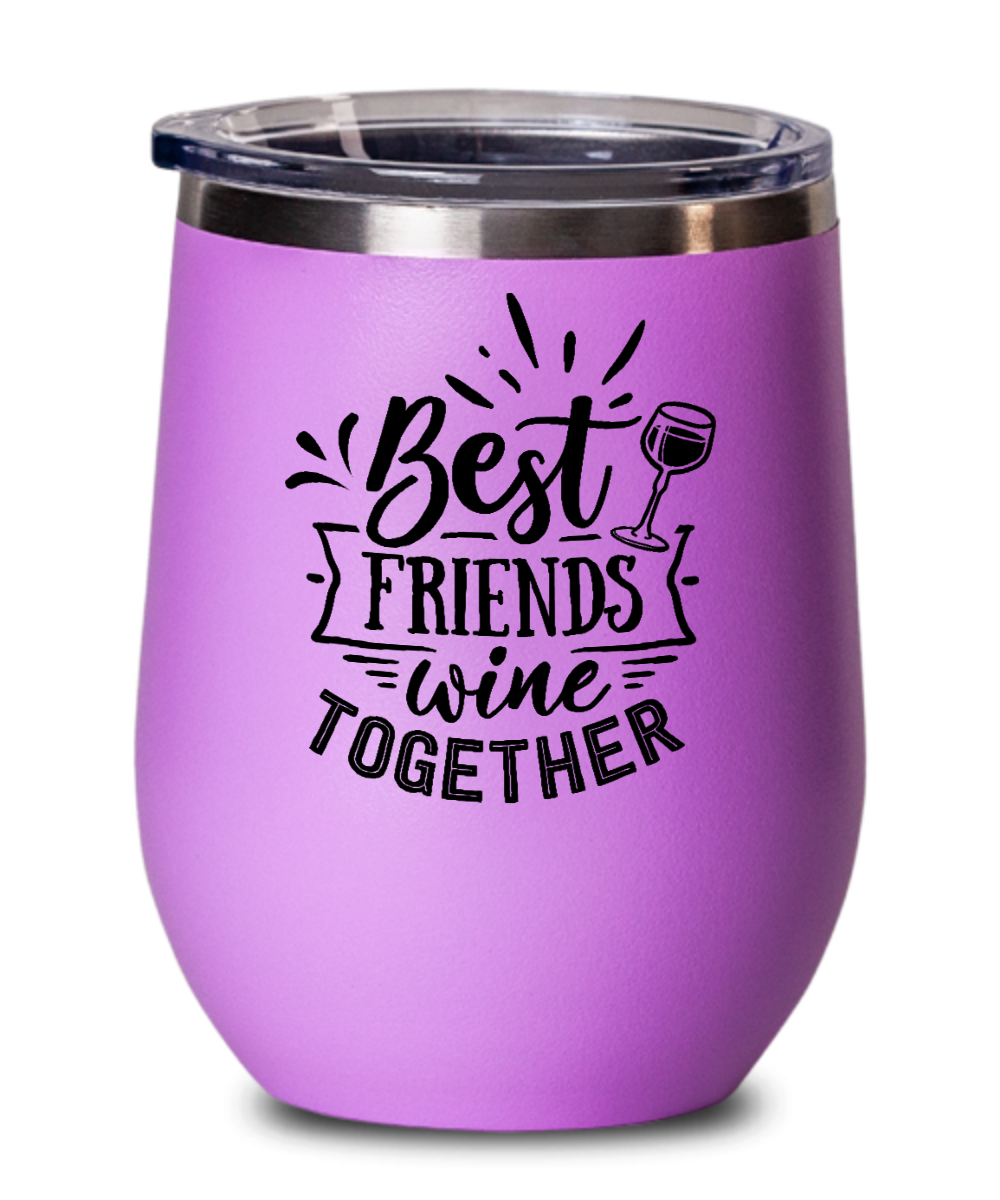 Best Friends Wine Together - 12oz Wine Tumbler with Lid