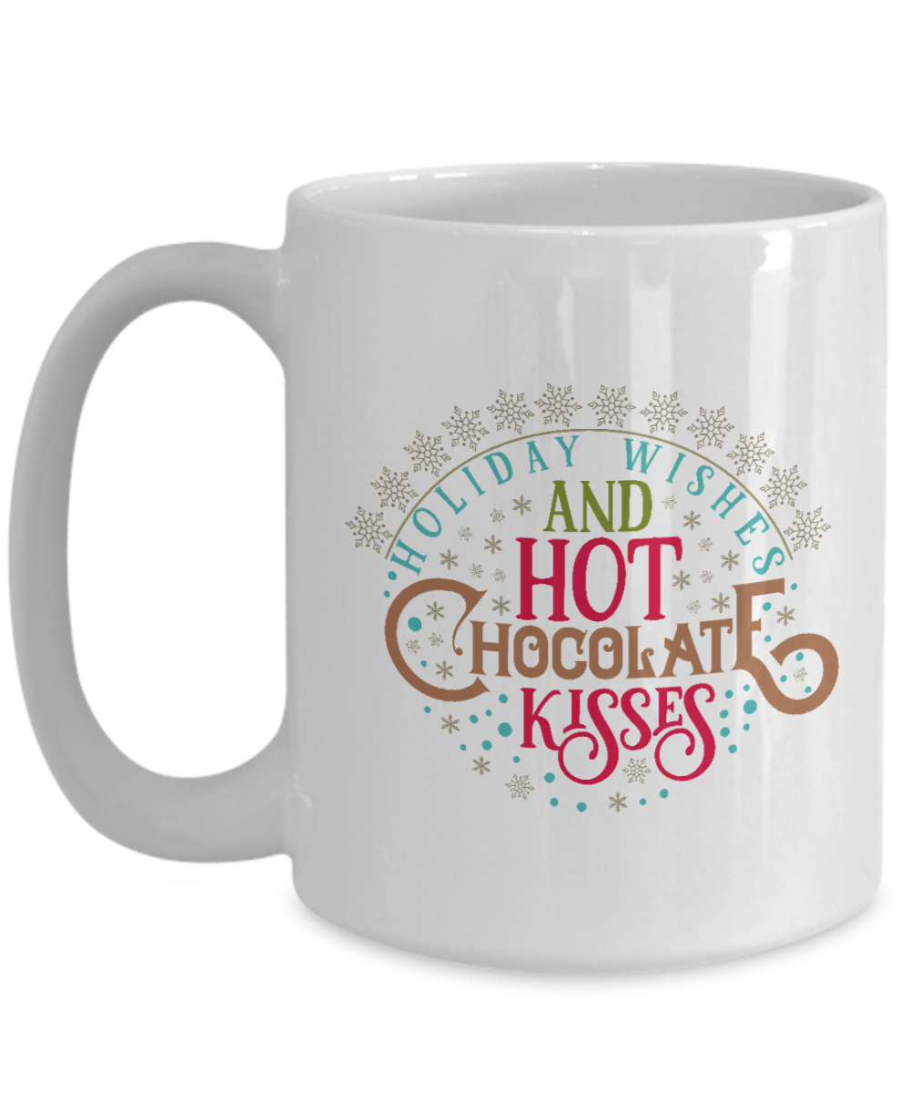 Holiday Wishes and Hot Chocolate Kisses 15oz Ceramic Mug