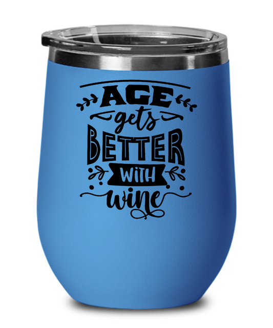 Age Gets Better With Wine - 12oz Wine Tumbler