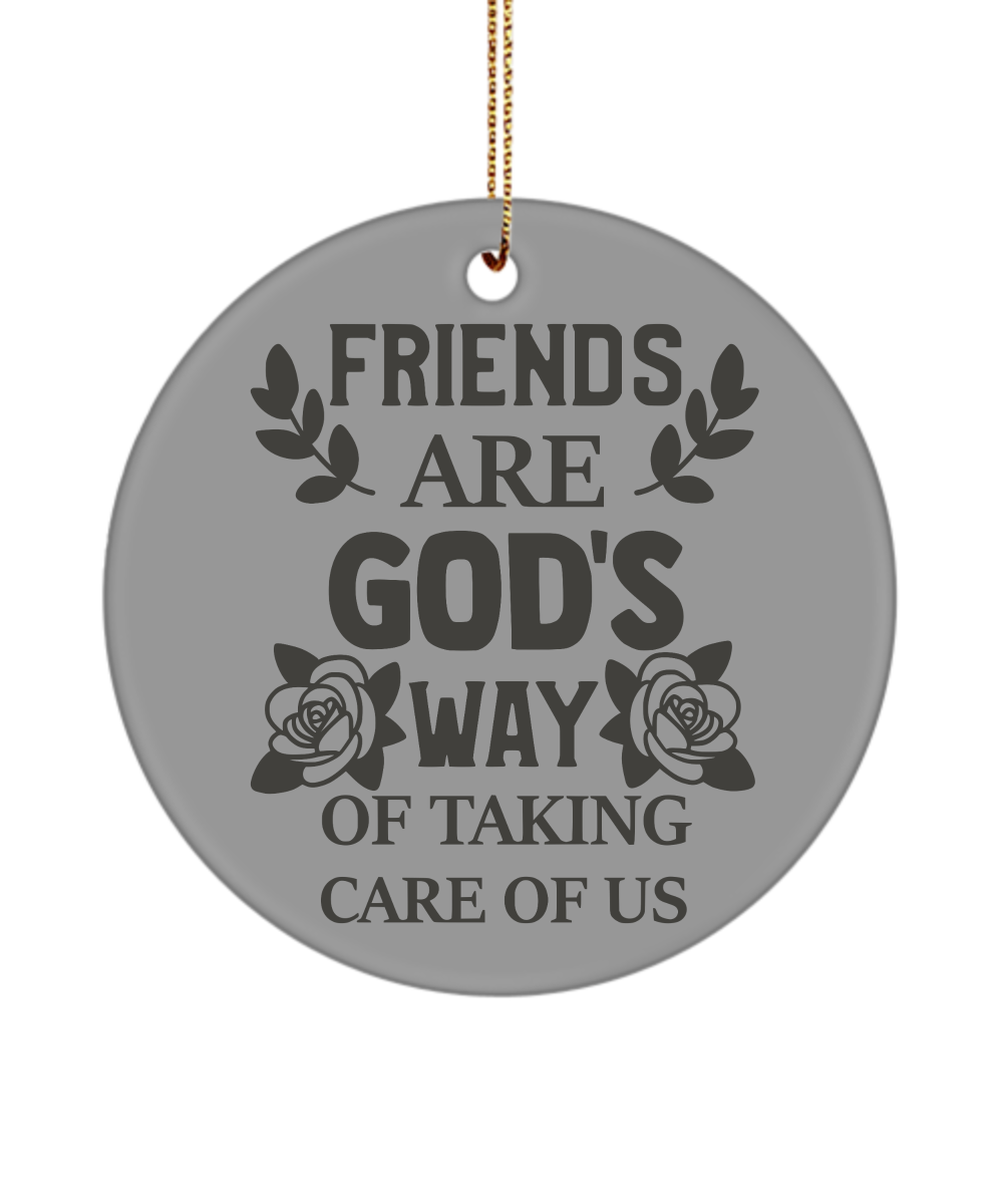 Friends Are God's Way Of Taking Care Of Us Christmas Ornament
