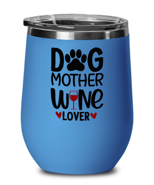 Dog Mother Wine Lover 12oz Wine Tumbler with Lid
