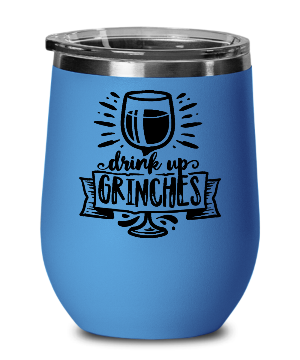Drink Up Grinches 12 oz Wine Tumbler with Lid
