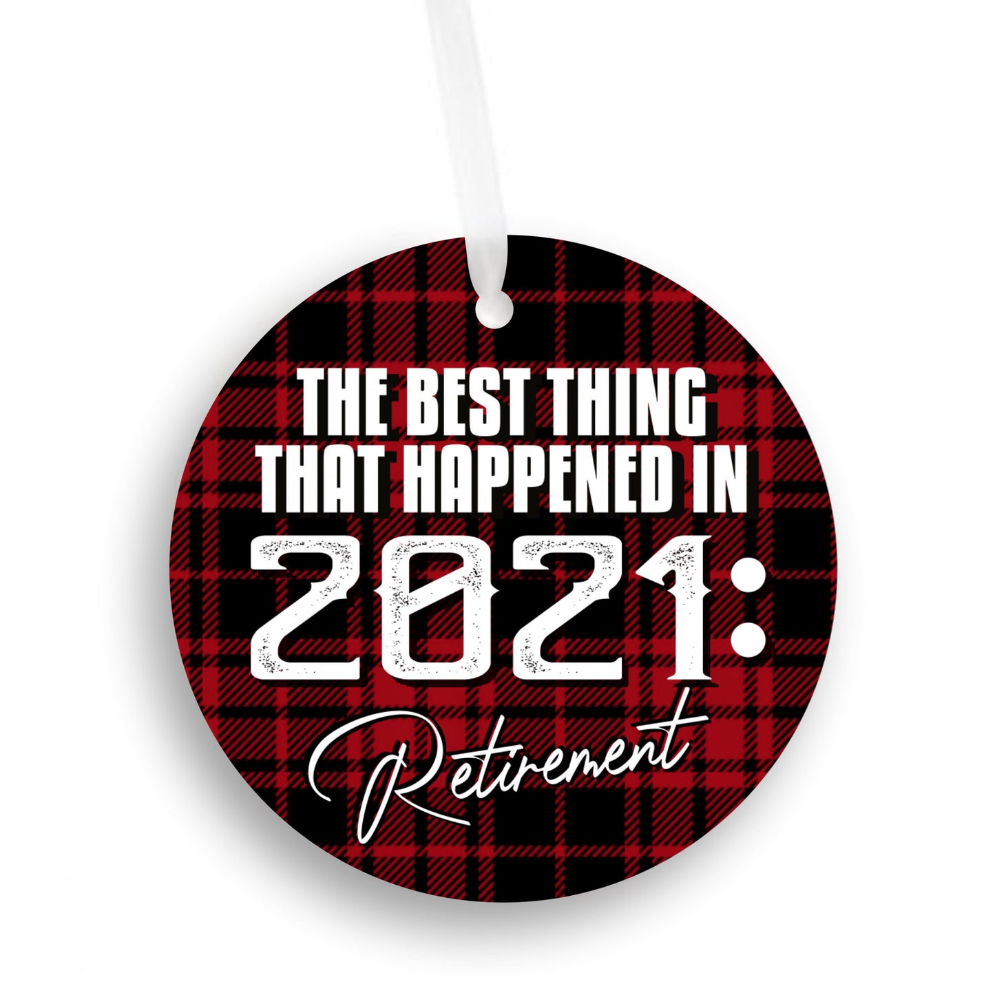 The Best Thing That Happened In 2021 Retirement Holiday Ornament
