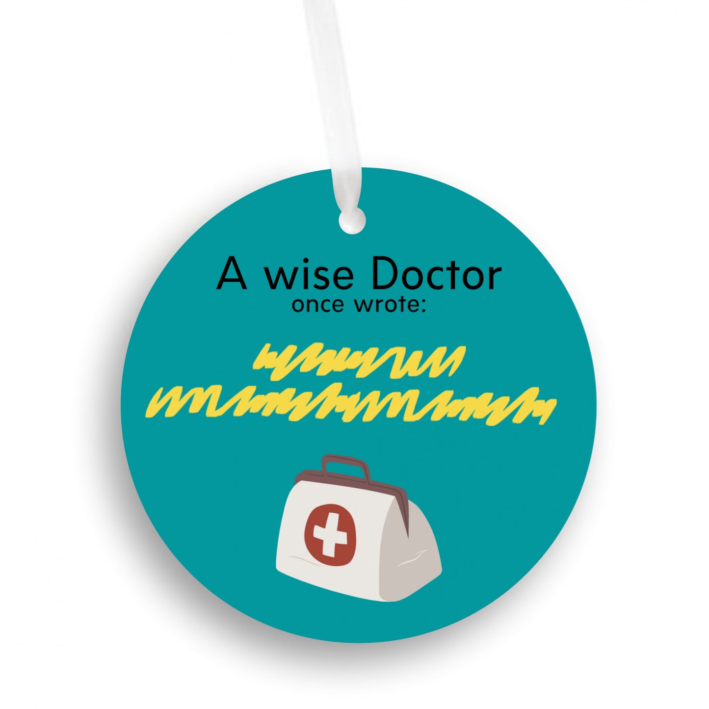 A Wise Doctor Once Wrote - Holiday Ornament Gift for Doctor