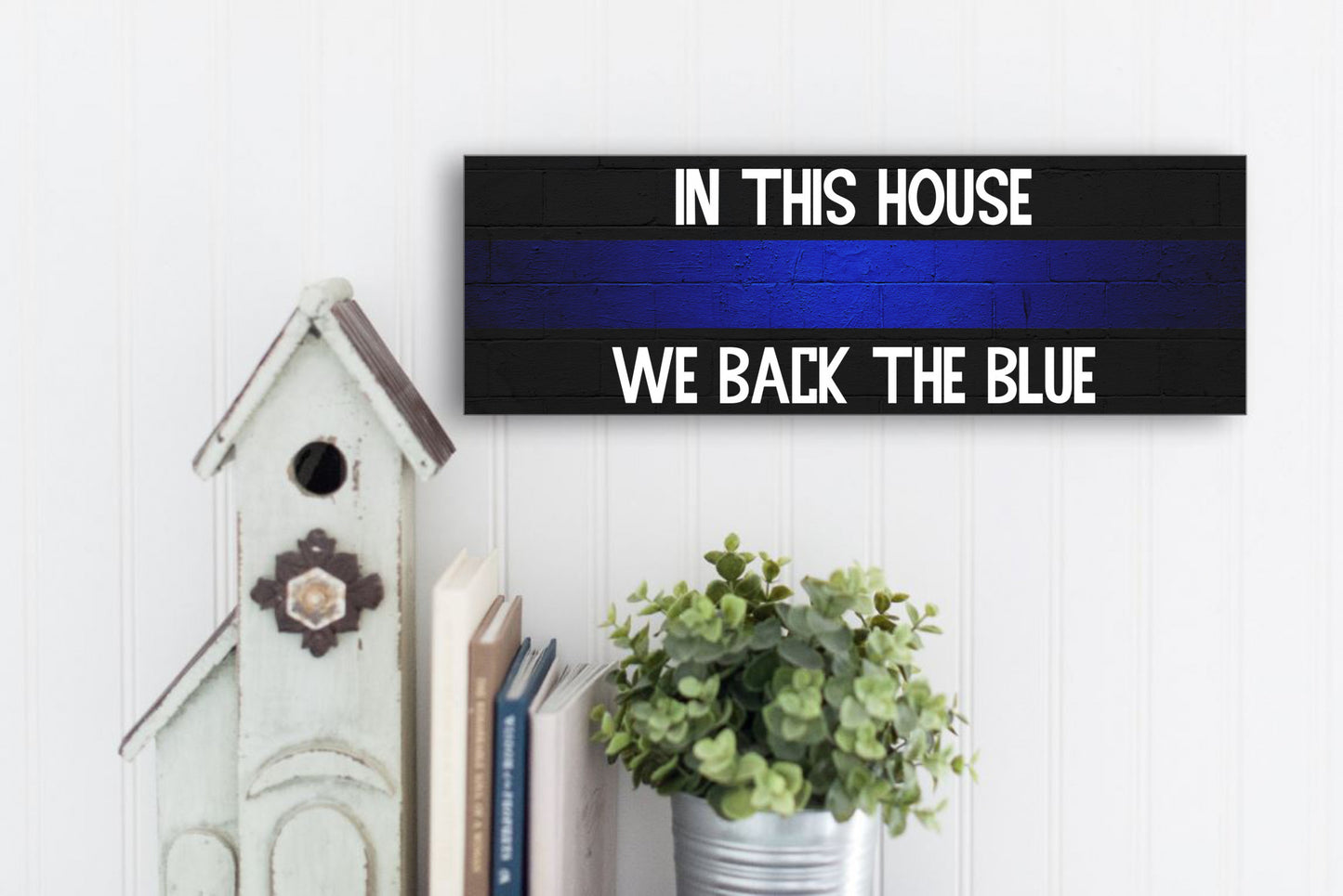 In This House We Back The Blue Wall Sign or Table Display - Thin Blue Line Support