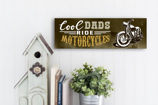 Cool Dads Ride Motorcycles Wall or Desktop Sign