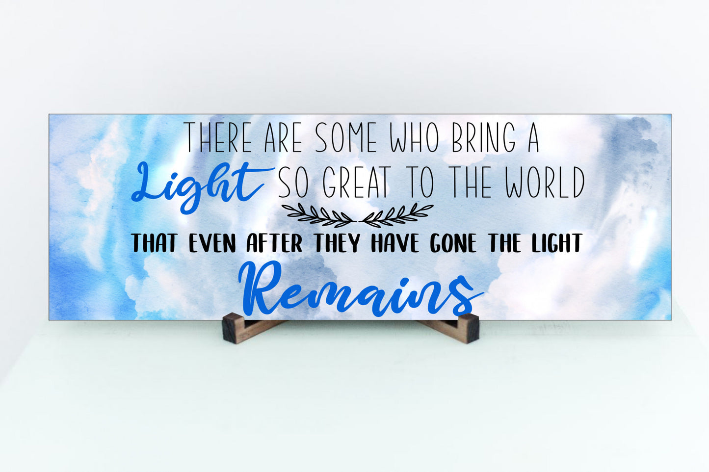 There Are Some Who Bring A Light So Bright - Sign for Wall or Tabletop