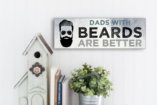 Dads With Beards Are Better Sign for Wall or Tabletop
