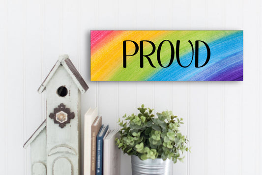 Proud Rainbow Design Sign for Wall or Tabletop Display