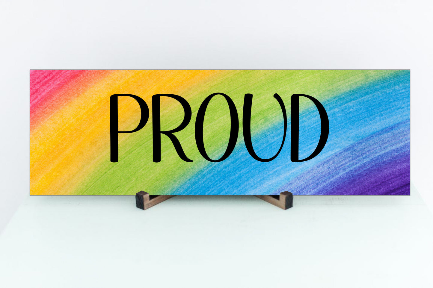 Proud Rainbow Design Sign for Wall or Tabletop Display